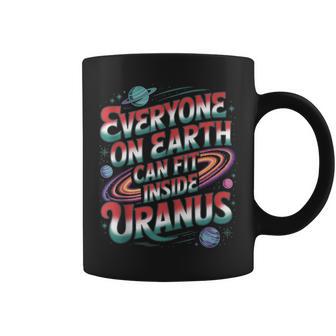 Everyone On Earth Can Fit Inside Uranus Space Joke Tank Top Coffee Mug | Mazezy