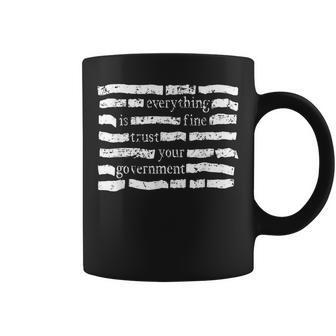 Everything Is Fine Trust Your Government Coffee Mug - Thegiftio UK