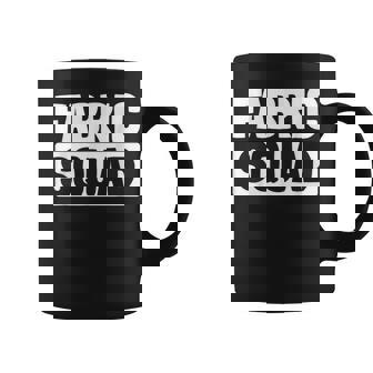 Fabric Worker Squad Furniture Restorer Upholsterer Coffee Mug | Mazezy