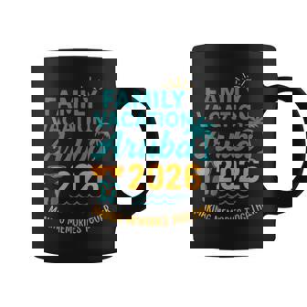 Family Vacation Aruba 2026 Making Memories Together Coffee Mug | Mazezy