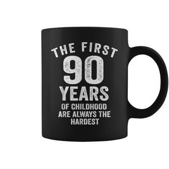 The First 90 Years Of Childhood Are Hardest 90Th Birthday Coffee Mug - Thegiftio UK