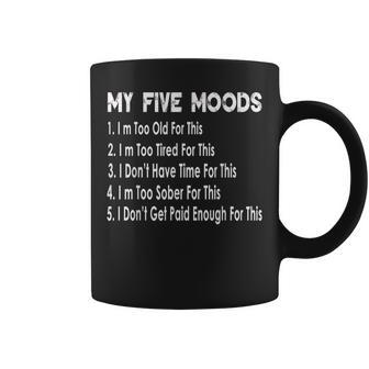 My Five Moods Sarcastic Snarky Adult Humor Pun Joke Coffee Mug - Thegiftio