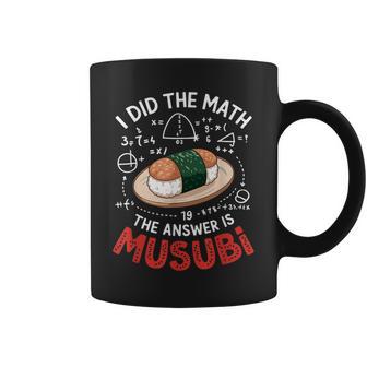 Food Lovers I Did The Math Answer Is Musubi Coffee Mug - Thegiftio UK