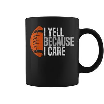 Football Dad I Yell Because I Care Football Dads Coffee Mug - Thegiftio