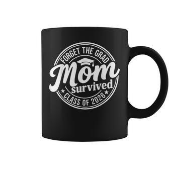 Forget The Grad Mom Survived Class Of 2026 Senior 2026 Coffee Mug - Monsterry