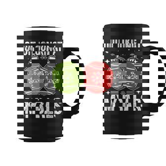 Christmas Adult Humor Quit Looking At My Balls Coffee Mug | Mazezy