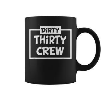 Dirty Thirty Thirty Crew Liebesgeschenk Für Männer Fra Tassen - Geschenkecke