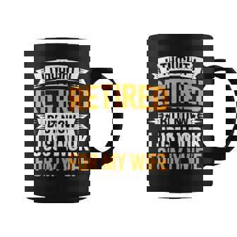 Retirement Husband I Thought I Retired Sarcastic Men Coffee Mug | Seseable CA