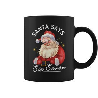 Santa Says Six Seven 67 Meme Christmas Xmas Boys Girls Coffee Mug - Thegiftio UK