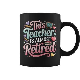 Teacher Retirement Almost Retired School For Women Coffee Mug | Mazezy