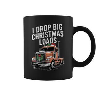 Trucker I Drop Big Christmas Loads Truck Driver Lover Coffee Mug - Thegiftio UK