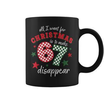Xmas All I Want For Christmas Is To Make 67 Disappear Coffee Mug - Thegiftio UK