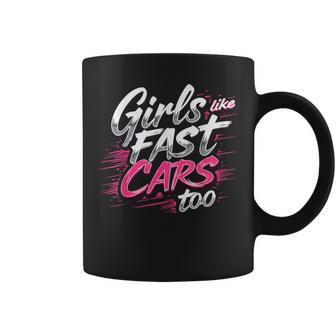 Girls Like Fast Cars Too Fun Racing Lover Coffee Mug - Thegiftio UK