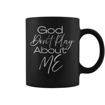 God Don't Play About Me Coffee Mug - Thegiftio UK