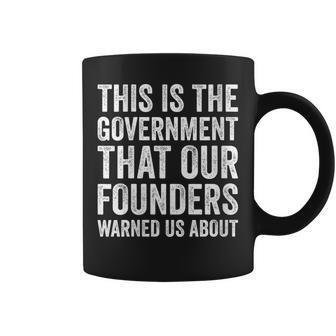 This Is The Government Our Founders Warned Us About America Coffee Mug | Mazezy