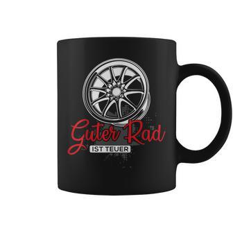 Guter Rad Ist Teuer Auto Tuning Tuner Felgenpruch Geschenk Tassen - Geschenkecke