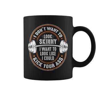 Gym & Workout I Dont Want To Look Skinny Coffee Mug - Thegiftio UK