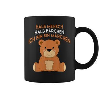 Halb Mensch Halb Bärchen Ich Bin Ein Märchen Tassen - Geschenkecke