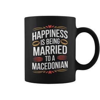 Happiness Is Being Married To A Macedonian Wife Husband Coffee Mug | Mazezy