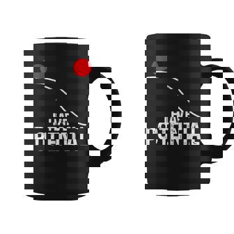 I Have Potential おもしろサイエンス物理ポテンシャルエネルギーギフト コーヒーマグ - Kawaiitshirt