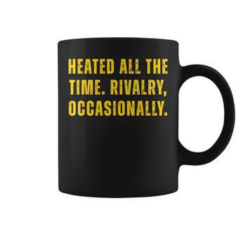 Heated All The Time Rivalry Occasionally Women Coffee Mug - Thegiftio UK