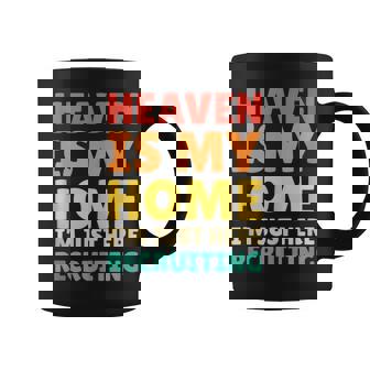 Heaven Is My Home I’m Just Here Recruiting Tank Top Coffee Mug | Mazezy