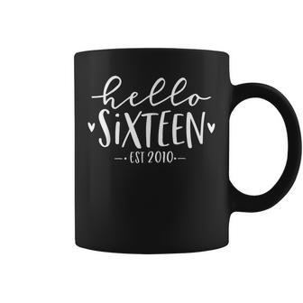 Hello Sixn Est 2010 16Th Birthday Girl 16-Year-Old Coffee Mug - Thegiftio UK