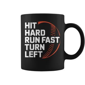 Hit Hard Run Fast Turn Left Baseball Coffee Mug - Monsterry