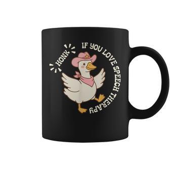Honk If You Love Speech Therapy Speech Therapist Cute Goose Coffee Mug - Monsterry