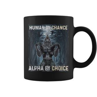 Human By Chance Alpha By Choice Cool Alpha Wolf Meme Coffee Mug - Thegiftio