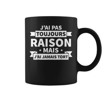 Humour Cadeau Homme Anniversaire J'ai Pas Toujours Raison Tasse - Cadeauxyz