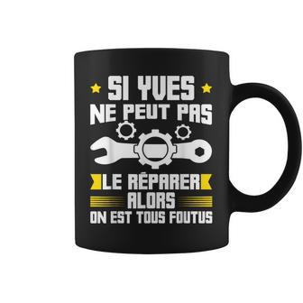 Humour Yves Prénom Bricoleur Réparateur Mécano Plombier Tasse - Cadeauxyz