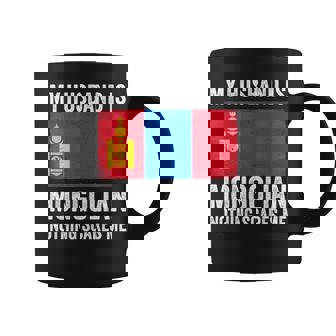 My Husband Is Mongolian Nothing Scares Me Mongolia Coffee Mug | Mazezy