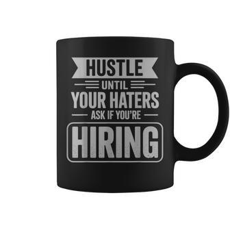 Hustle Until Your Haters Ask If You're Hiring Entrepreneur Coffee Mug - Thegiftio UK