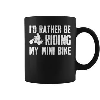 I'd Rather Be Riding My Mini Bike Mini Dirt Bike Lover Coffee Mug - Thegiftio UK