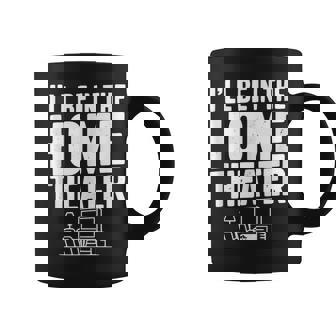 I'Ll Be In The Home Theater Movie Lover Tank Top Coffee Mug | Mazezy