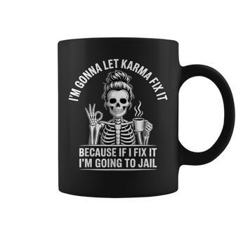 I'm Gonna Let Karma Fix It Because If I Fit It I'm Going To Coffee Mug - Thegiftio UK