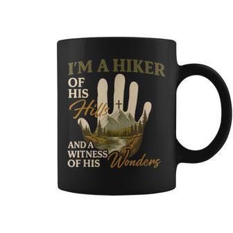 I'm A Hiker Of His Hills And A Witness Of His Wonders Coffee Mug - Thegiftio UK