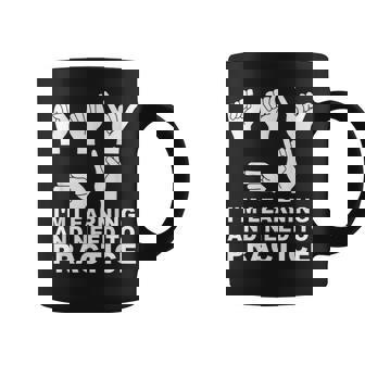 I'm Learning And Need To Practice ASL Sign Language Coffee Mug | Mazezy