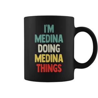 I'm Medina Doing Medina Things Fun Nombre Personalizado Medina Taza de café - Regaloses