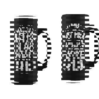 I'm My Mother In Law's Favorite Child Family Humor Coffee Mug | Seseable CA