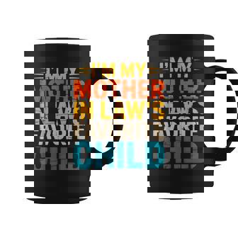I'm My Mother In Law's Favorite Child Parent Men Women Coffee Mug | Mazezy