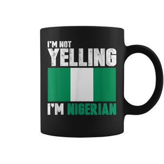 I'm Not Yelling I'm Nigerian Shirt Nigeria Coffee Mug | Mazezy