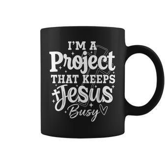 I’M A Project That Keeps Jesus Busy Coffee Mug - Thegiftio UK