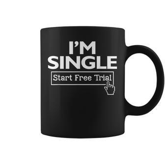 I'm Single Start Free Trial Social Status Saying Coffee Mug - Thegiftio