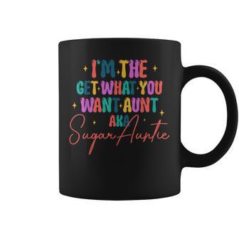 I'm The Get What You Want Aunt Aka Sugar Auntie Coffee Mug - Seseable