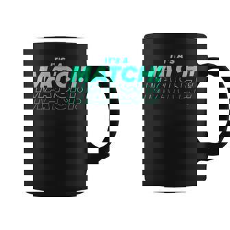 It's A Match Tinder デートフックアップ シングル用 面白い コーヒーマグ - Kawaiitshirt