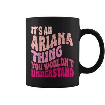 It's An Ariana Thing You Wouldn't Understand Groovy Girls Coffee Mug - Thegiftio UK
