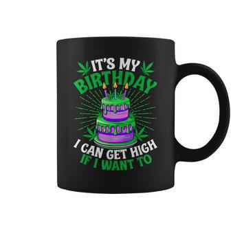 It's My Birthday I Can Get High If I Want To Marijuana Coffee Mug - Thegiftio UK