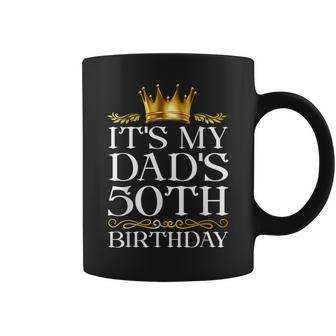 It's My Dad's 50Th Birthday Happy Birthday 50 Years Old Coffee Mug - Thegiftio UK